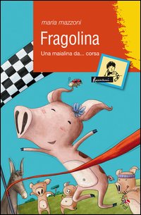 Fragolina. Una maialina da... corsa
