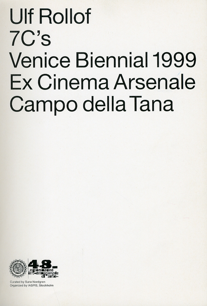 Ulf Rollof. 7C'S. Venice Biennal 1999. Ex Cinema Arsenale. Campo delle Terra Ulf Rollof. 7C'S. Venice Biennal 1999. Ex Cinema Arsenale. Campo delle Terra