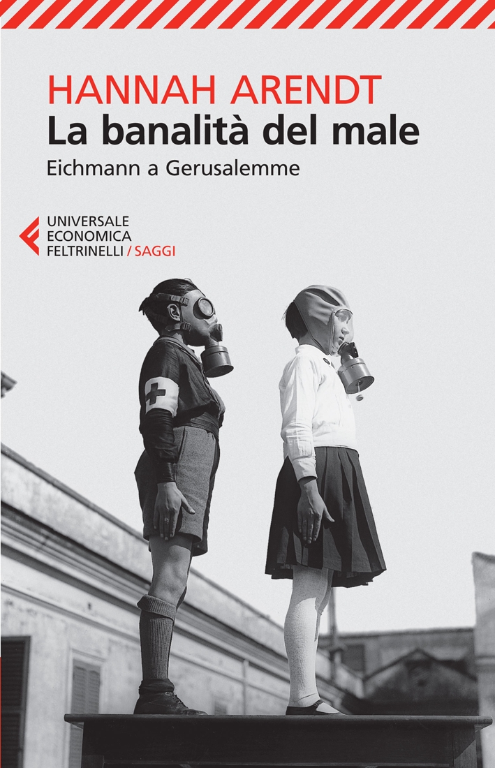 La Banalità del Male. Eichmann a Gerusalemme La Banalità del Male. Eichmann a Gerusalemme