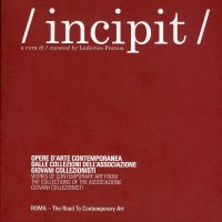 Incipit. Opere d'arte contemporanea dalle collezioni dell'associazione giovani collezionisti