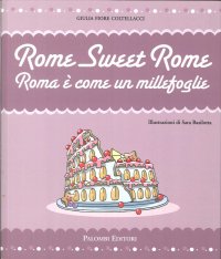Rome Sweet Rome. Roma è Come un Millefoglie