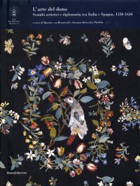 L'arte del dono. Scambi artistici e diplomazia tra Italia e Spagna 1550-1650