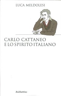 Carlo Cattaneo e lo spirito italiano