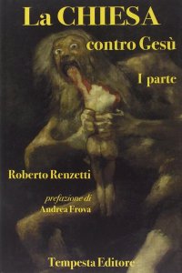 La Chiesa contro Gesù. Vol. 1