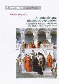 Allophonic and phonemic perception. A combined acoustic, behavioral and electrophysiological study
