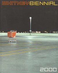 Whitney Biennial. 2000 Biennial Exhibition