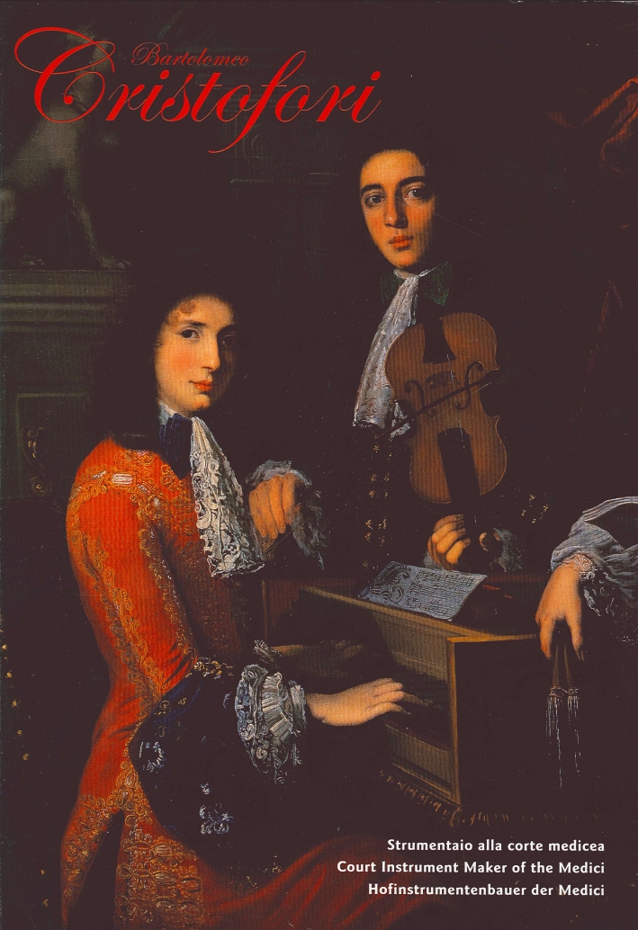 Bartolomeo Cristofori. Strumentario alla Corte Medicea. Court Instrument Maker of the Medici. Hofinstrumenten Bauer Der Medici