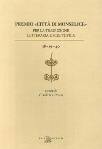 Premio "Città di Monselice" per la traduzione letteraria e scientifica vol. 38-39-40