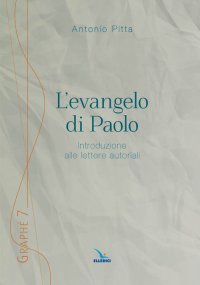 L'evangelo di Paolo. Introduzione alle lettere autoriali