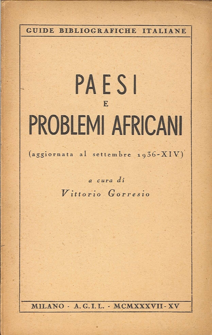 Paesi e Problemi Africani. Aggiornata al Settembre 1936-XIV. Appendice Riguardante la Conquista dell'Etiopia e la Fondazione dell'Impero Paesi e Problemi Africani. Aggiornata al Settembre 1936-XIV. Appendice Riguardante la Conquista dell'Etiopia e la Fondazione dell'Impero