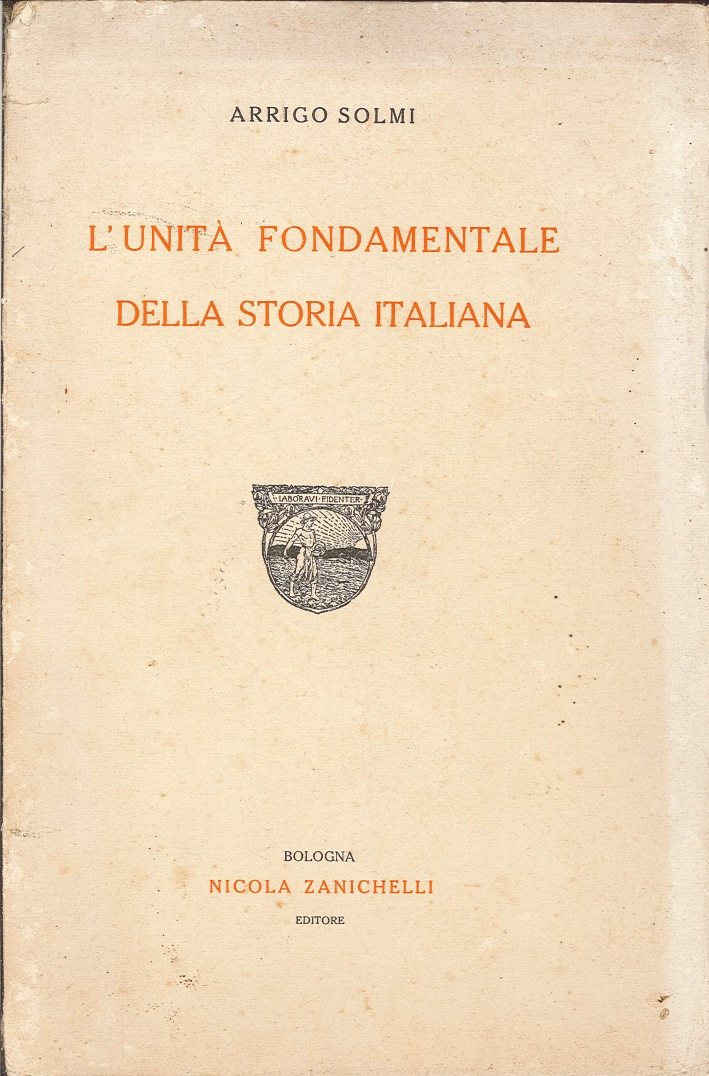 L'Unità Fondamentale della Storia Italiana L'Unità Fondamentale della Storia Italiana