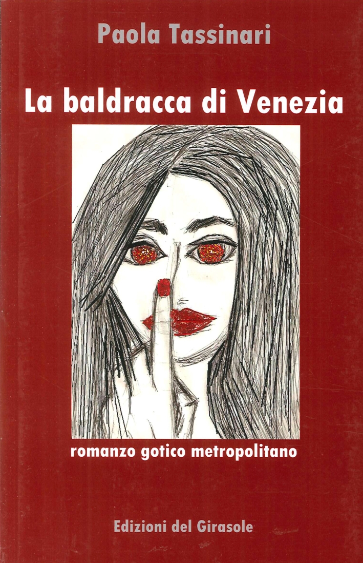 La Baldracca di Venezia. Romanzo Gotico Metropolitano La Baldracca di Venezia. Romanzo Gotico Metropolitano