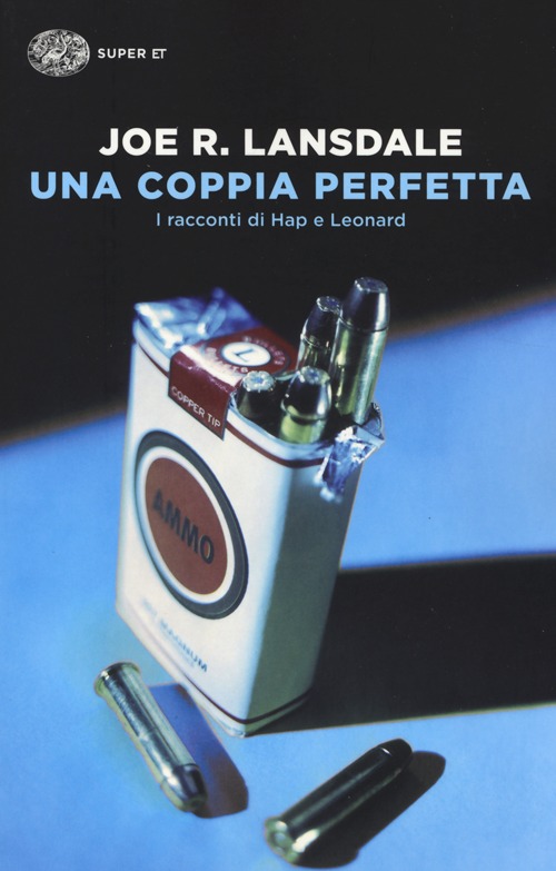 Una coppia perfetta. I racconti di Hap e Leonard Una coppia perfetta. I racconti di Hap e Leonard