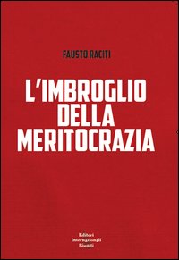 L'imbroglio della meritocrazia L'imbroglio della meritocrazia