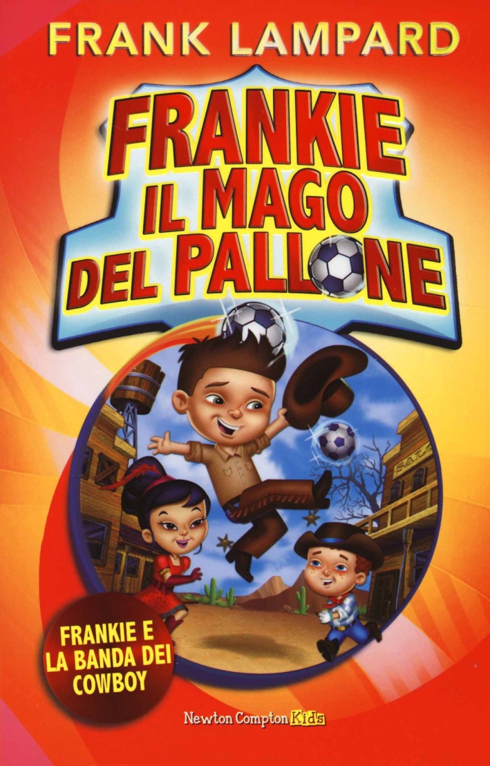 Frankie e la banda dei cowboy. Frankie il mago del pallone. Vol. 2 Frankie e la banda dei cowboy. Frankie il mago del pallone. Vol. 2