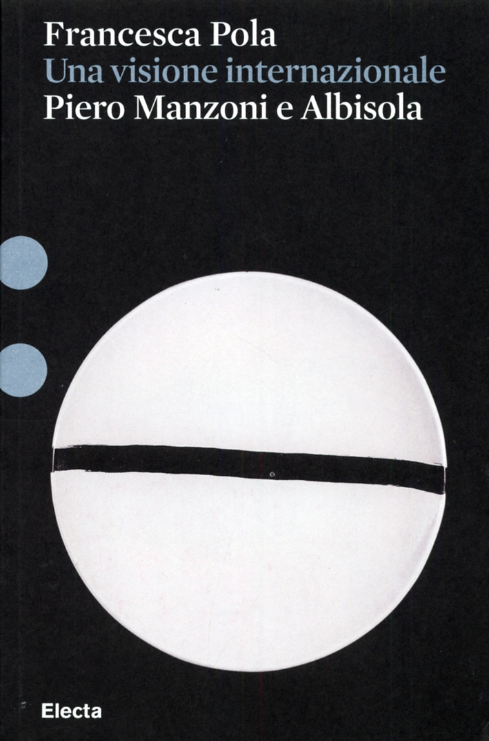 Piero Manzoni e Albisola. Una visione internazionale Piero Manzoni e Albisola. Una visione internazionale