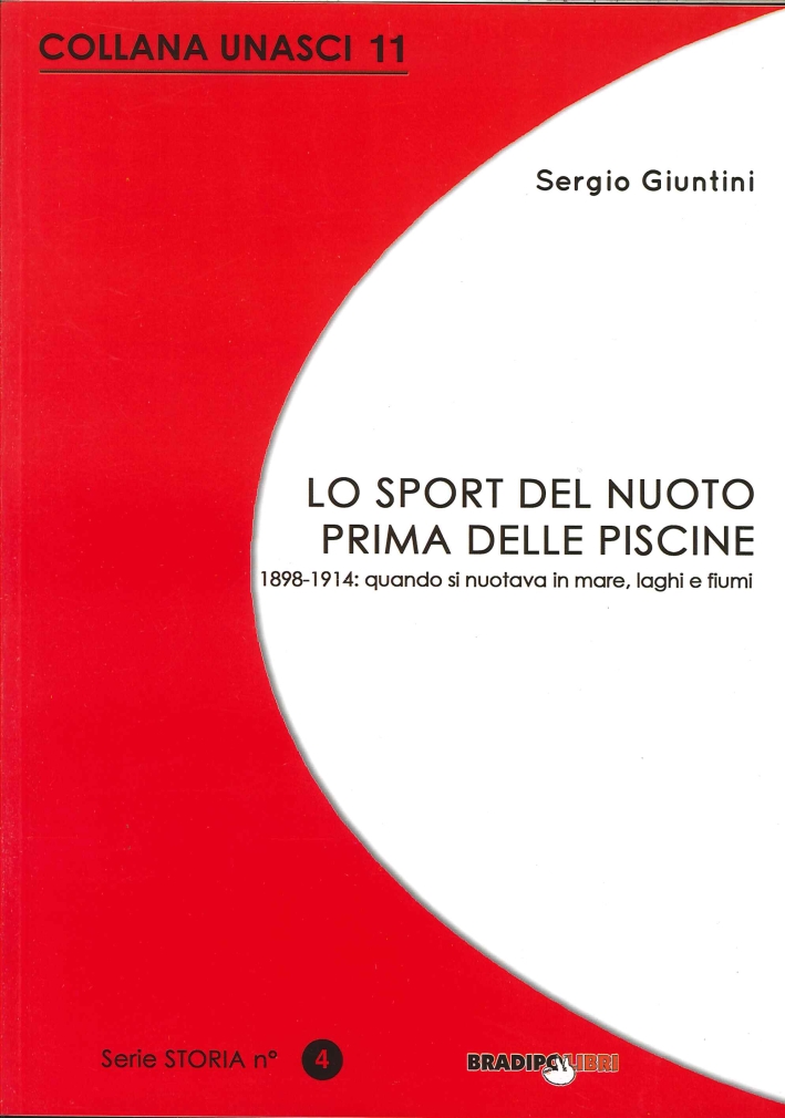 Lo Sport del Nuoto Prima delle Piscine. 1898-1914: Quando Si Nuotava Solo in Mare, Laghi e Fiumi Lo Sport del Nuoto Prima delle Piscine. 1898-1914: Quando Si Nuotava Solo in Mare, Laghi e Fiumi