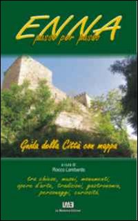 Enna passo per passo. Guida della città con mappa Enna passo per passo. Guida della città con mappa