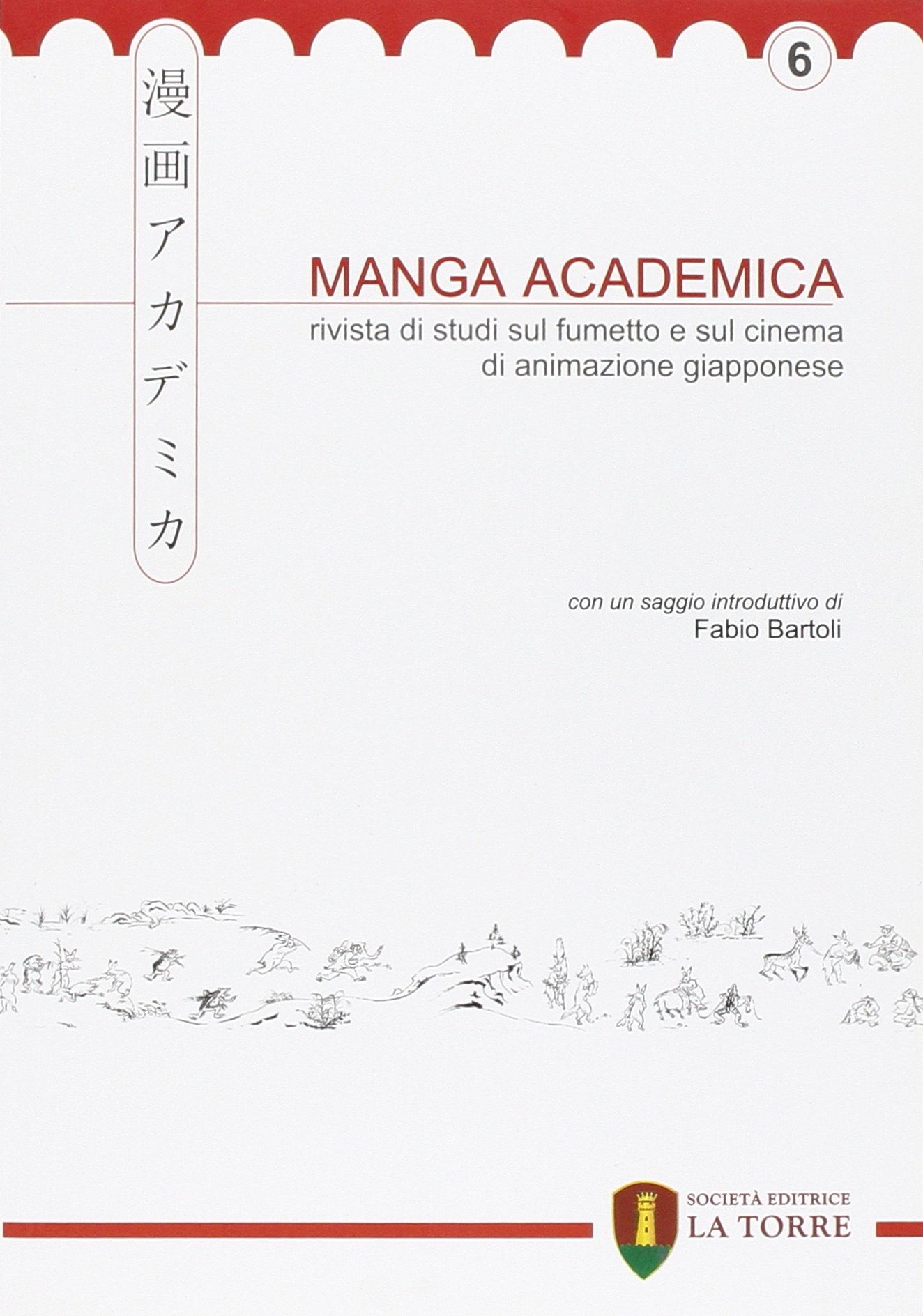 Manga Academica. Rivista di studi sul fumetto e sul cinema di animazione giapponese (2013). Vol. 6 Manga Academica. Rivista di studi sul fumetto e sul cinema di animazione giapponese (2013). Vol. 6