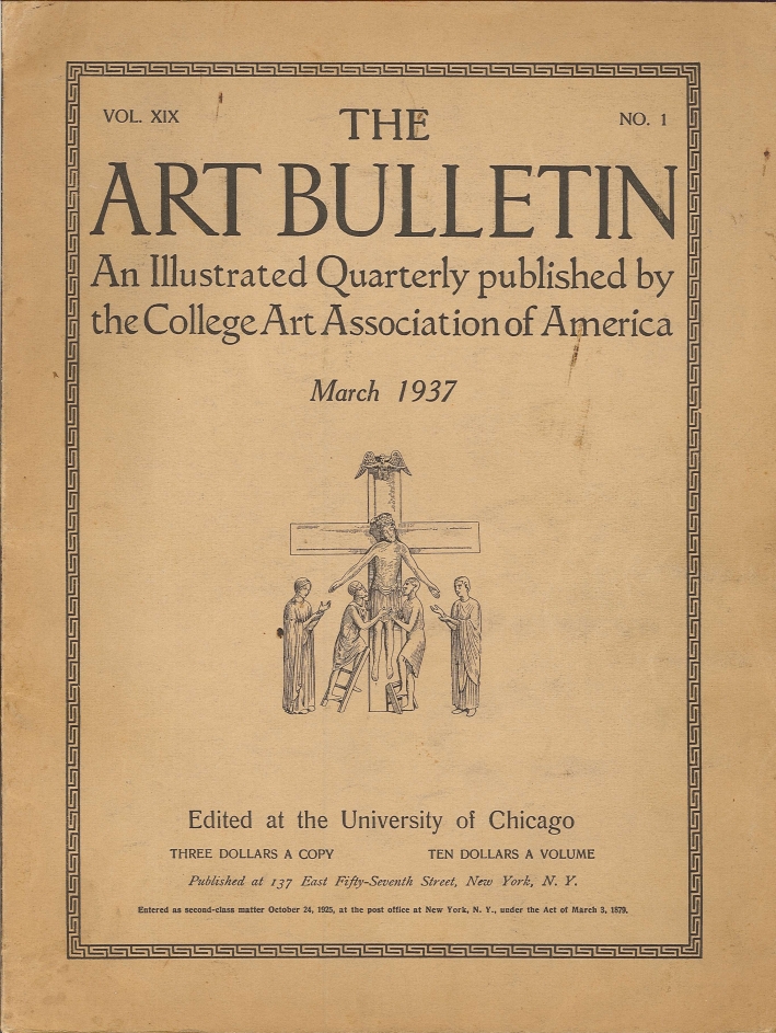 The Art Bullettin. Vol. XIX no.1 An Illustrated Quarterly. Published By the College Art Association Incorporated. 1937. Vol. XIX No.1 The Art Bullettin. Vol. XIX no.1 An Illustrated Quarterly. Published By the College Art Association Incorporated. 1937. Vol. XIX No.1