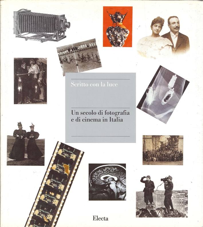 Scritto con la Luce. Un Secolo di Fotografia e di Cinema in Italia Scritto con la Luce. Un Secolo di Fotografia e di Cinema in Italia