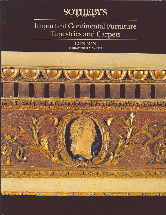 Important Continental Furniture Tapestries and Carpets. London, Friday 28th May 1993 Important Continental Furniture Tapestries and Carpets. London, Friday 28th May 1993