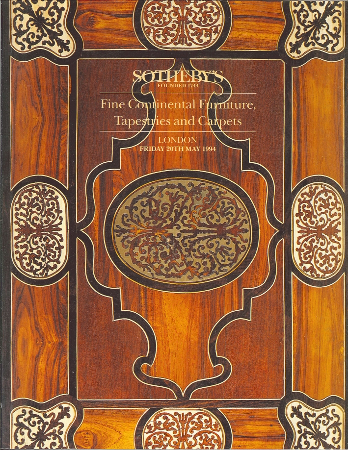 Fine Continental Furniture, Tapestries and Carpets. London, Friday 20th May 1994 Fine Continental Furniture, Tapestries and Carpets. London, Friday 20th May 1994