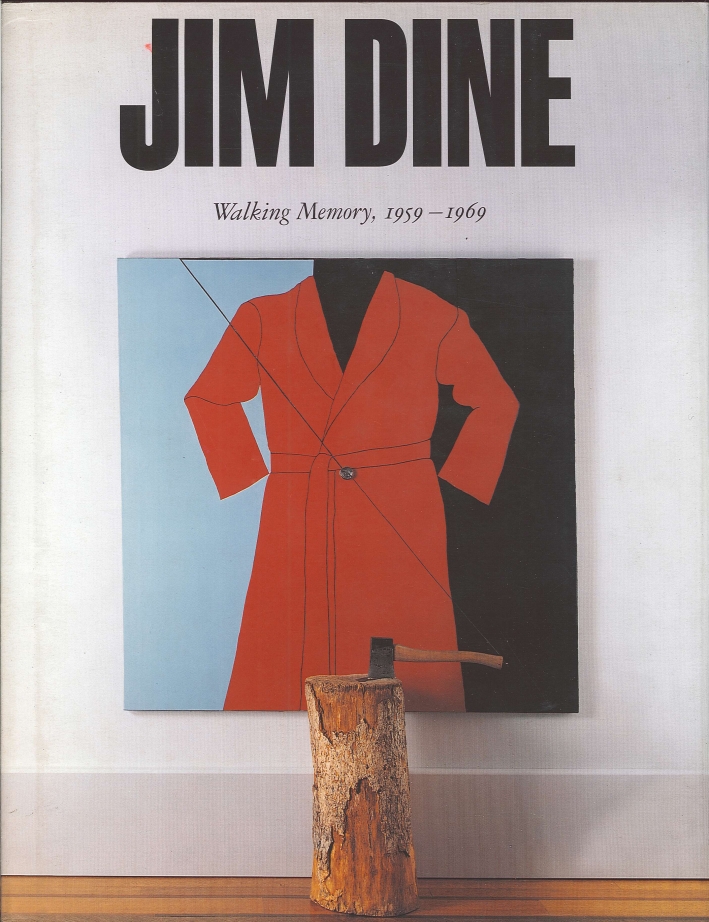 Jim Dine. Walking Memory 1959-1969 Jim Dine. Walking Memory 1959-1969