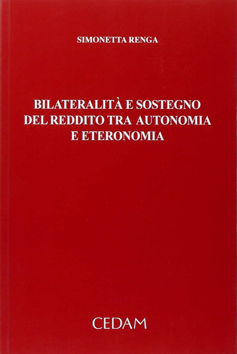 Bilateralità e sostegno del reddito tra autonomia e eteronomia Bilateralità e sostegno del reddito tra autonomia e eteronomia