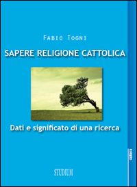 Sapere religione cattolica. Dati e significato di una ricerca Sapere religione cattolica. Dati e significato di una ricerca
