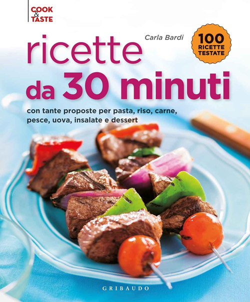 Ricette da 30 minuti. Con tante proposte per pasta, riso, carne, pesce, uova, insalate e dessert Ricette da 30 minuti. Con tante proposte per pasta, riso, carne, pesce, uova, insalate e dessert