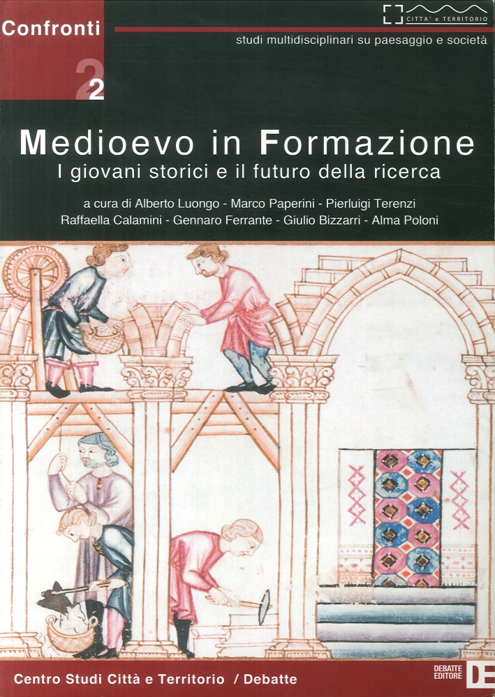 Medioevo in Formazione. I Giovani Storici e il Futuro della Ricerca Medioevo in Formazione. I Giovani Storici e il Futuro della Ricerca