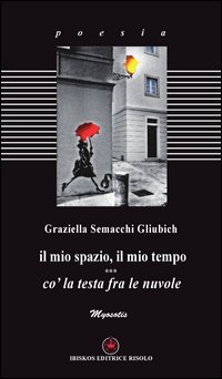 Il mio spazio, il mio tempo. Co' la testa fra le nuvole Il mio spazio, il mio tempo. Co' la testa fra le nuvole