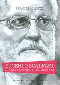 Eugenio Scalfari. L'intellettuale dilettante Eugenio Scalfari. L'intellettuale dilettante