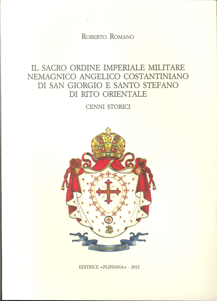 Il Sacro Ordine Imperiale Militare Nemagnico Angelico Costantiniano di San Giorgio e Santo Stefano di Rito Orientale Il Sacro Ordine Imperiale Militare Nemagnico Angelico Costantiniano di San Giorgio e Santo Stefano di Rito Orientale