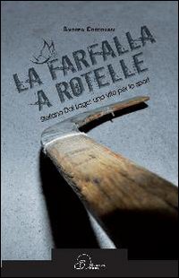 La farfalla a rotelle. Stefano dal Lago: una vita per lo sport La farfalla a rotelle. Stefano dal Lago: una vita per lo sport