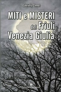 Miti e misteri del Friuli Venezia-Giulia