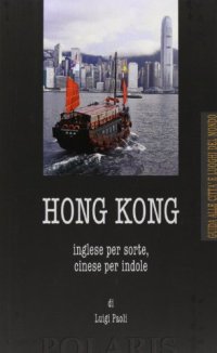 Hong Kong. Inglese per sorte, cinese per indole