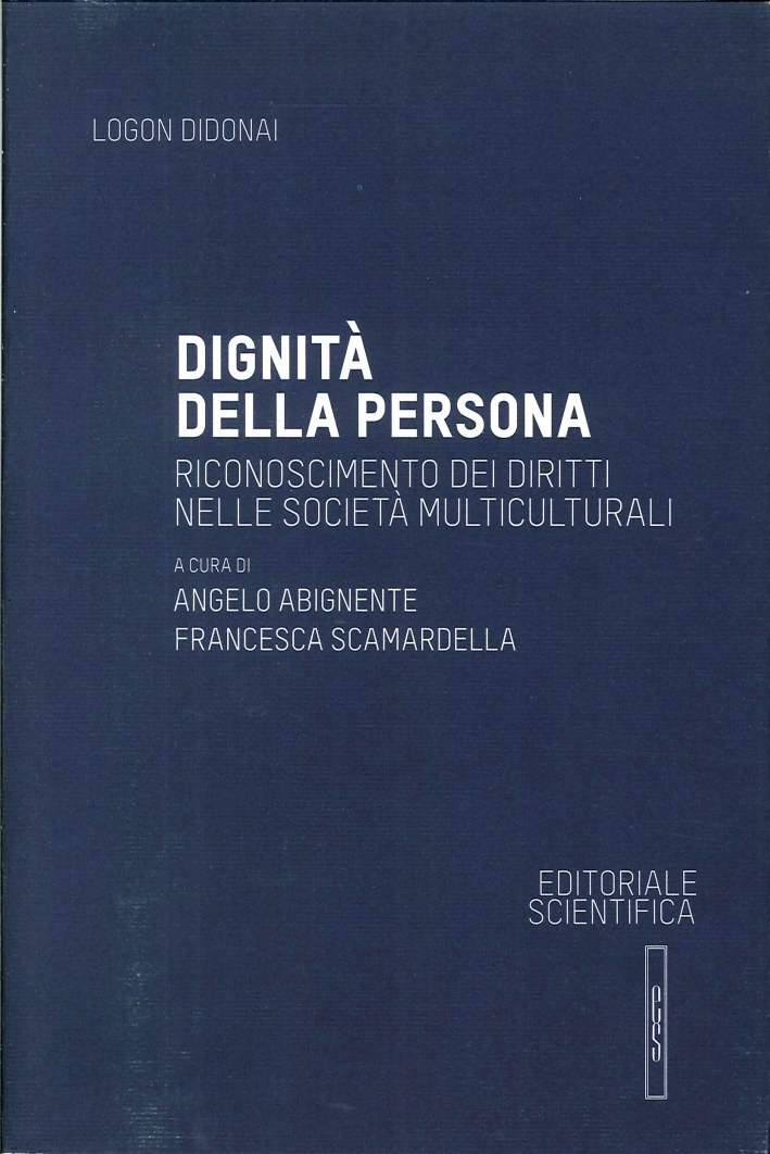 Dignita' delle Persona. Riconoscimento dei Diritti nelle Società Multiculturali Dignita' delle Persona. Riconoscimento dei Diritti nelle Società Multiculturali