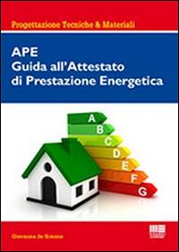 APE. Guida all'attestato di prestazione energetica APE. Guida all'attestato di prestazione energetica