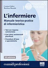 L'infermiere. Manuale teorico-pratico di infermieristica L'infermiere. Manuale teorico-pratico di infermieristica