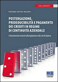 Postergazione, prededucibilità e pagamento dei crediti in regime di continuità aziendale. I finanziamenti societari nella legislazione sulla crisi di impresa Postergazione, prededucibilità e pagamento dei crediti in regime di continuità aziendale. I finanziamenti societari nella legislazione sulla crisi di impresa