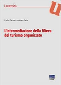 L'intermediazione della filiera del turismo organizzato L'intermediazione della filiera del turismo organizzato