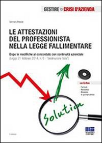 Le attestazioni del professionista nella legge fallimentare. Con CD-ROM Le attestazioni del professionista nella legge fallimentare. Con CD-ROM