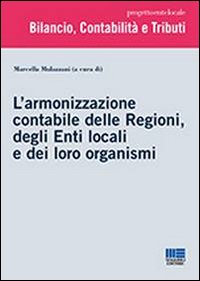 L'armonizzazione contabile delle Regioni, degli Enti locali e dei loro organismi L'armonizzazione contabile delle Regioni, degli Enti locali e dei loro organismi