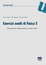 Esercizi svolti di fisica 2. Elettrostatica, magnetostatica e campi indotti Esercizi svolti di fisica 2. Elettrostatica, magnetostatica e campi indotti