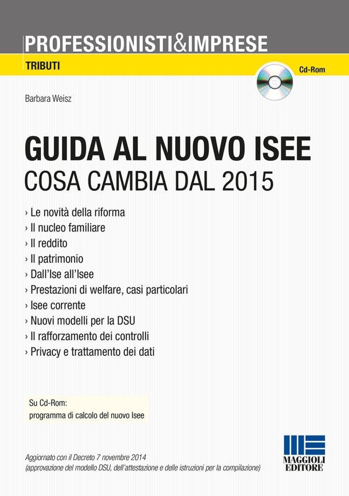 Guida al nuovo ISEE. Cosa cambia dal 2015. Con CD-ROM Guida al nuovo ISEE. Cosa cambia dal 2015. Con CD-ROM