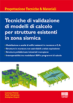 Tecniche di validazione di modelli di calcolo per strutture esistenti in zona sismica Tecniche di validazione di modelli di calcolo per strutture esistenti in zona sismica