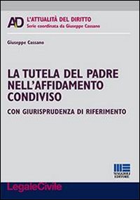 La tutela del padre nell'affidamento condiviso La tutela del padre nell'affidamento condiviso