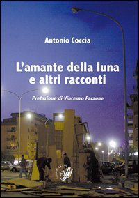 L'amante della luna e altri racconti L'amante della luna e altri racconti